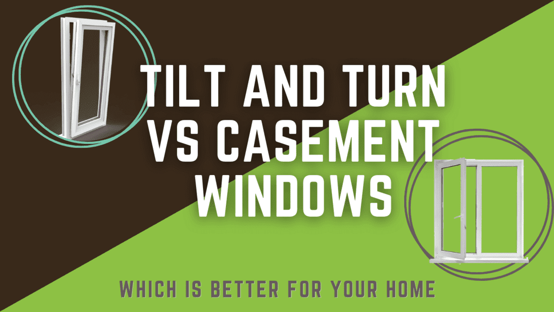 tilt and turn vs casement windows